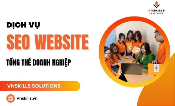 Vnskills Solutions dịch vụ SEO website tổng thể doanh nghiệp- Ảnh 1.