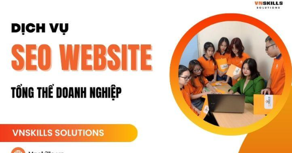 Vnskills Solutions dịch vụ SEO website tổng thể doanh nghiệp